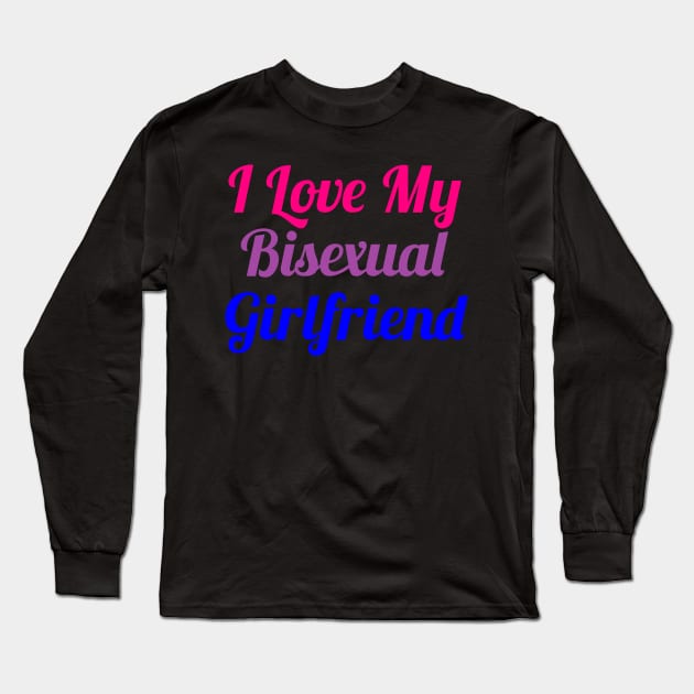 I Love my bisexual girlfriend funny Long Sleeve T-Shirt by Lin Watchorn 